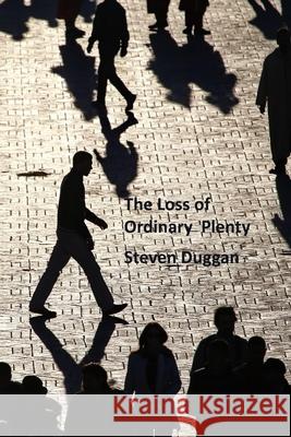 The Loss of Ordinary Plenty Steven Duggan 9781981018154 Independently Published - książka