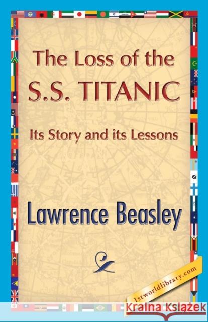 The Loss of the SS. Titanic Beesley, Lawrence 9781421849911 1st World Publishing - książka