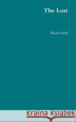 The Lost Wyatt Odell 9781365699030 Lulu.com - książka