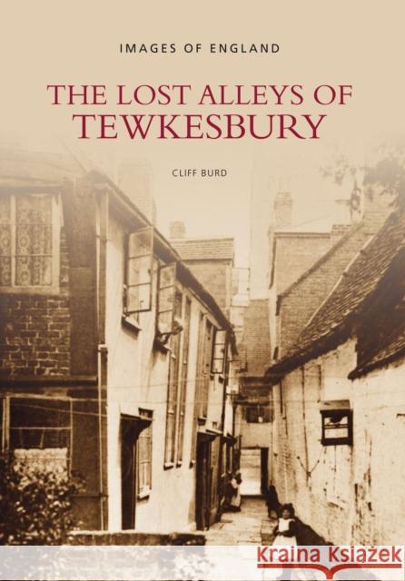 The Lost Alleys of Tewkesbury Cliff Burd 9780752431895  - książka