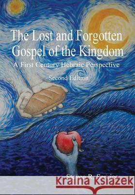 The Lost and Forgotten Gospel of the Kingdom, Second Edition Steven Service 9781329799769 Lulu.com - książka