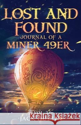 The Lost and Found Journal of a Miner 49er: Vol. 2 Jack Dublin 9780578417035 Oldenworld Books - książka