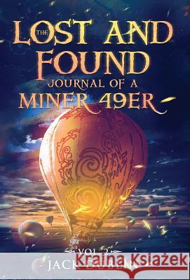 The Lost and Found Journal of a Miner 49er: Vol. 2 Jack Dublin 9781733942911 Oldenworld Books - książka