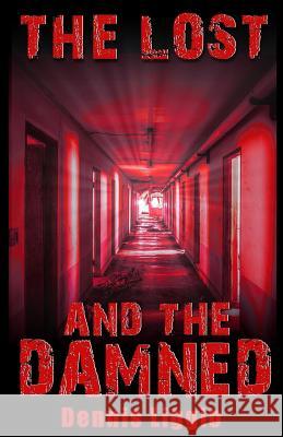 The Lost and the Damned Dennis Liggio 9781500537562 Createspace - książka