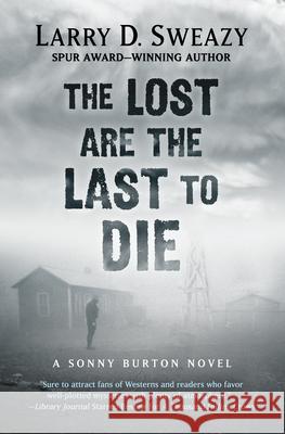 The Lost Are the Last to Die Larry D. Sweazy 9781432857264 Wheeler Publishing Large Print - książka