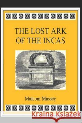 The Lost Ark of the Incas Malcom Massey 9781466341012 Createspace - książka