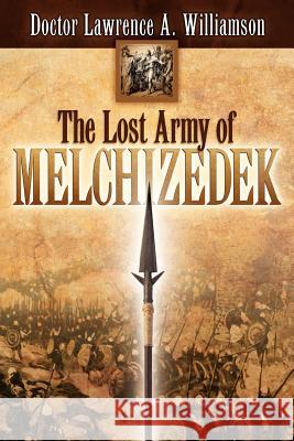 The Lost Army of Melchizedek Lawrence A. Williamson 9781600340192 Xulon Press - książka