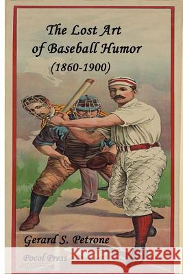 The Lost Art of Baseball Humor Gerard S. Petrone 9781929763818 Pocol Press - książka