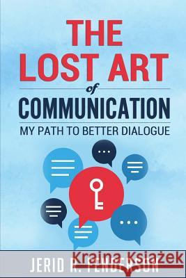 The Lost Art of Communication: My Path to Better Dialogue Wayne Purdin Angel Diaz Jerid Rais Fenderson 9781091217546 Independently Published - książka