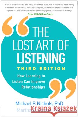 The Lost Art of Listening: How Learning to Listen Can Improve Relationships Nichols, Michael P. 9781462545049 Guilford Publications - książka