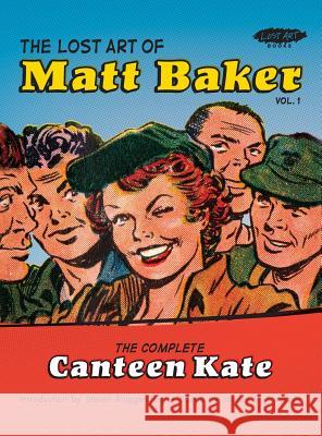 The Lost Art of Matt Baker Vol. 1: The Complete Canteen Kate Matt Baker Joseph V. Procopio                       Steven Ringgenberg 9780982927663 Picture This Press - książka