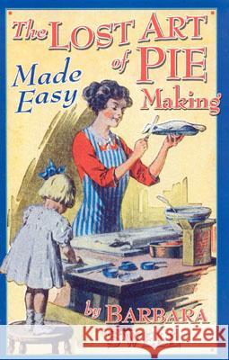 The Lost Art of Pie Making Made Easy: Made Easy Barbara Swell 9781883206420 Native Ground Music - książka