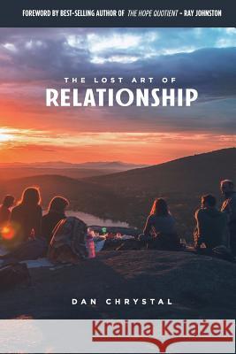 The Lost Art of Relationship: A Journey to Find the Lost Commandment Dan Chrystal Jennifer Edwards 9781732756403 Sophos Group - książka