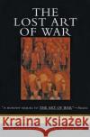 The Lost Art of War: Recently Discovered Companion to the Bestselling the Art of War, the Sun Tzu Thomas F. Cleary Bin Sun 9780062514059 HarperOne