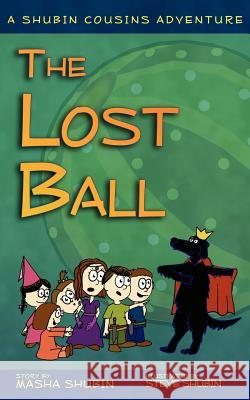 The Lost Ball: A Shubin Cousins Adventure Shubin, Masha 9780979214509 Anno Domini - książka