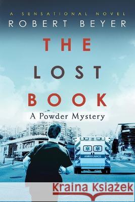 The Lost Book: A Powder Mystery Robert Beyer   9781954368828 Diamond Media Press Co. - książka