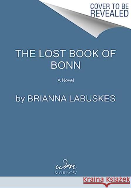 The Lost Book of Bonn: A Novel Brianna Labuskes 9780063259287 HarperCollins Publishers Inc - książka