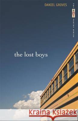 The Lost Boys: Poems Daniel Groves 9780820336794 University of Georgia Press - książka