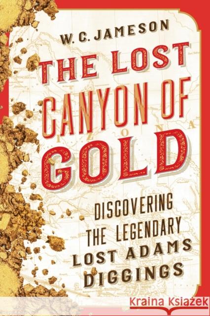The Lost Canyon of Gold: The Discovery of the Legendary Lost Adams Diggings W. C. Jameson 9781630761769 Two Dot Books - książka