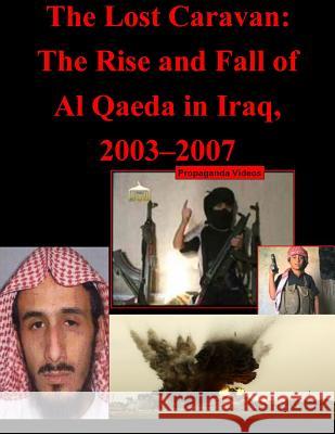 The Lost Caravan: The Rise and Fall of Al Qaeda in Iraq, 2003-2007 Naval Postgraduate School 9781499543179 Createspace - książka