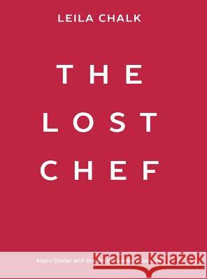 The Lost Chef: Hajro Dizdar and the art of Bosnian Cooking Chalk, Leila 9780648073802 Leila Chalk - książka