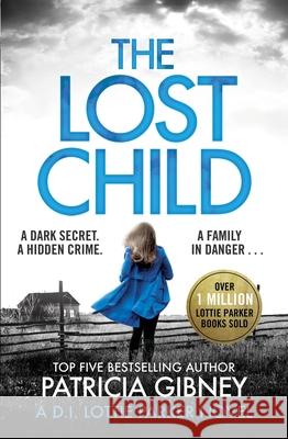 The Lost Child: A gripping detective thriller with a heart-stopping twist Patricia Gibney 9780751572483 Little, Brown Book Group - książka