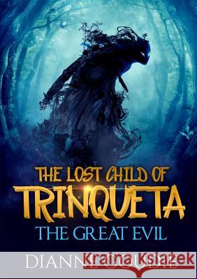 The Lost Child of Trinqueta: The Great Evil Dianne Goudie 9781326876753 Lulu.com - książka