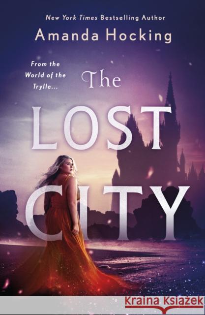 The Lost City: The Omte Origins (from the World of the Trylle) Amanda Hocking 9781250204264 Wednesday Books - książka