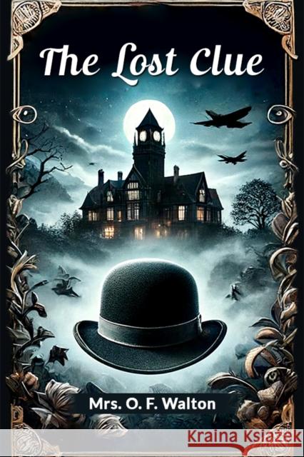 The lost clue Mrs O F Walton 9789364283670 Double 9 Books - książka