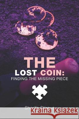 The Lost Coin: Finding The Missing Piece Karena Washington, Tatiana Glass, Ronnetta Rockamore 9780578831107 Sharifa Stirgus - książka