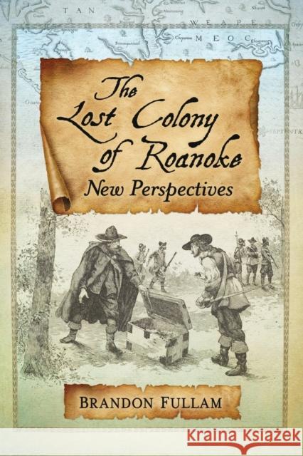 The Lost Colony of Roanoke: New Perspectives Brandon Fullam 9781476667867 McFarland & Company - książka