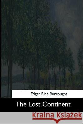 The Lost Continent Edgar Rice Burroughs 9781545061770 Createspace Independent Publishing Platform - książka