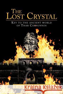 The Lost Crystal: Key to the Ancient World of Thar Cernunnos Collins, Tony 9781467897228 Authorhouse - książka