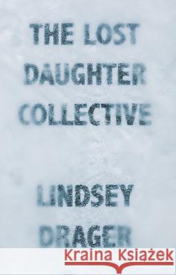 The Lost Daughter Collective Lindsey Drager 9781941088739 Dzanc Books - książka