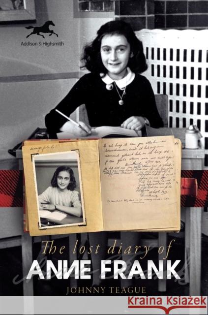 The Lost Diary of Anne Frank Johnny Teague 9781592110551 Addison & Highsmith - książka