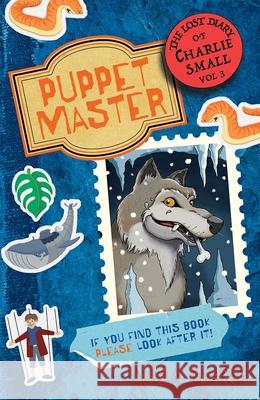 The Lost Diary of Charlie Small Volume 3: The Puppet Master Ward, Nick 9781913101930 Guppy Publishing Ltd - książka