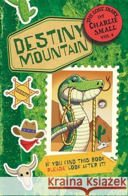 The Lost Diary of Charlie Small Volume 4: Destiny Mountain Ward, Nick 9781913101947 Guppy Publishing Ltd - książka