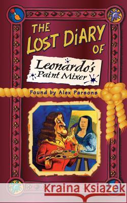 The Lost Diary of Leonardo's Paint Mixer Alexandra Parsons 9780006945901 HARPERCOLLINS PUBLISHERS - książka