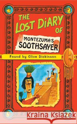 The Lost Diary of Montezuma's Soothsayer Clive Dickinson 9780006945871 HarperCollins Children's Books - książka