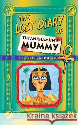 The Lost Diary Of Tutankhamun’s Mummy Clive Dickinson 9780006945796 HarperCollins Publishers - książka