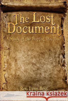 The Lost Document: A Study of the Baptist Doctrine Rev Lynn Bess 9781537118291 Createspace Independent Publishing Platform - książka