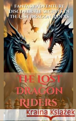 The Lost Dragon Riders Hadi Hans 9798223517504 Hadi Hans - książka