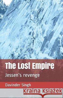 The Lost Empire: Jessen's revenge Davinder Singh 9781686953842 Independently Published - książka