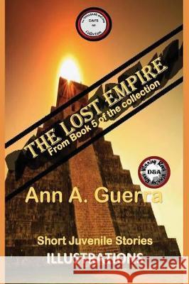 The Lost Empire: Story No. 50 MS Ann a. Guerra MR Daniel Guerra 9781724286338 Createspace Independent Publishing Platform - książka