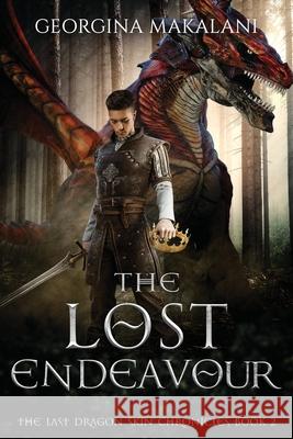 The Lost Endeavour, The Last Dragon Skin Chronicles Book 2 Georgina Makalani 9780645034622 Georgina Makalani - książka