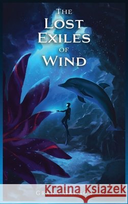 The Lost Exiles of Wind Grant Dawson 9781956271430 Desert Wind Press LLC - książka