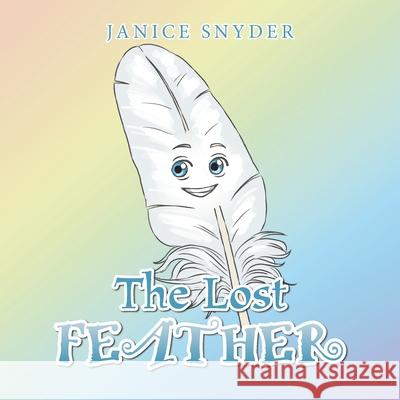 The Lost Feather Janice Snyder 9781796061789 Xlibris Us - książka
