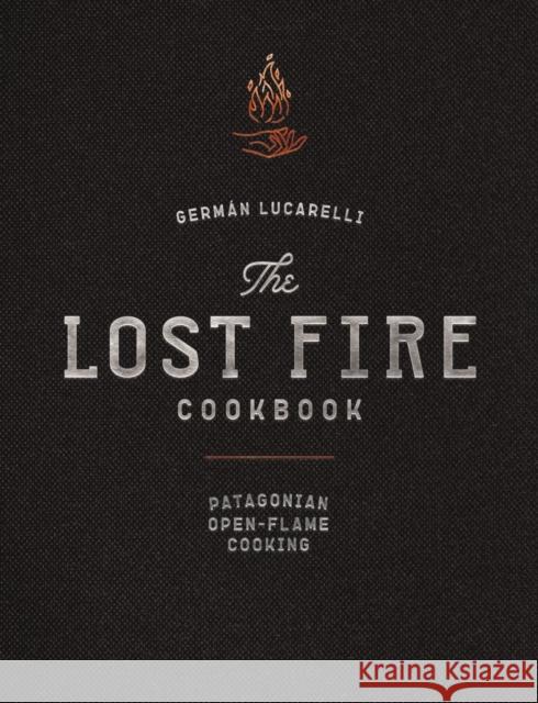 The Lost Fire Cookbook: Patagonian Open-Flame Cooking Lucarelli, Germán 9781646432875 Cider Mill Press - książka