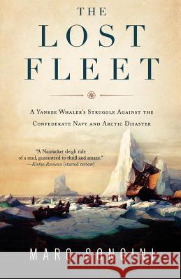 The Lost Fleet: A Yankee Whaler's Struggle Against the Confederate Navy and Arctic Disaster Marc Songini 9780312380953 St. Martin's Griffin - książka