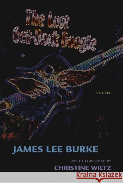 The Lost Get-Back Boogie James Lee Burke Christine Wiltz 9780807130322 Louisiana State University Press - książka